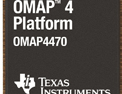 TI 推出 OMAP4470 应用处理器，全面提升用户体验